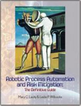 Paperback Robotic Process Automation and Risk Mitigation: The Definitive Guide Book