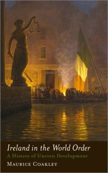 Paperback Ireland in the World Order: A History of Uneven Development Book