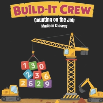 Paperback Build-It Crew: Counting on the Job: Construction counting book; educational, rhyming, ages 2-6. Book