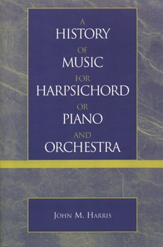 Paperback History of Music for Harpsichord or Piano and Orchestra Book
