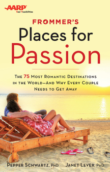 Paperback Frommer's/AARP Places for Passion: The 75 Most Romantic Destinations in the World - And Why Every Couple Needs to Get Away Book