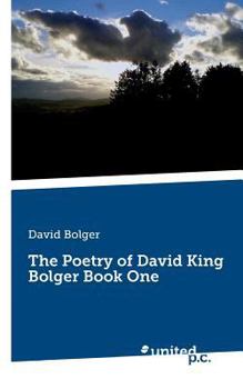 Paperback The Poetry of David King Bolger Book One Book