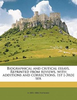 Paperback Biographical and Critical Essays. Reprinted from Reviews, with Additions and Corrections. 1st [-3rd] Ser Volume 2 Book