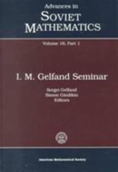 I.M. Gelfand Seminar (Advances in Soviet Mathematics, Vol 16, Part 1)