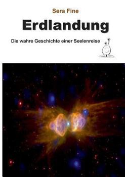 Paperback Erdlandung: Die wahre Geschichte einer Seelenreise [German] Book