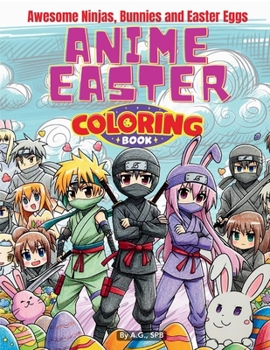 Paperback Anime Easter Coloring Book: Awesome Ninjas, Bunnies, and Easter Eggs Book