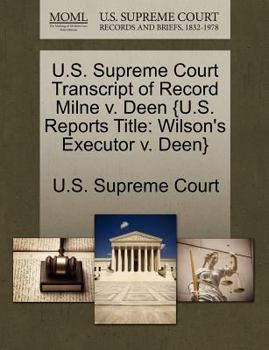 Paperback U.S. Supreme Court Transcript of Record Milne V. Deen {U.S. Reports Title: Wilson's Executor V. Deen} Book