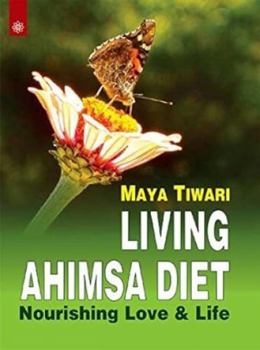 Paperback Living Ahimsa Diet : Nourishing Love & Life Book