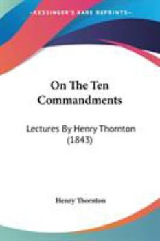 Paperback On The Ten Commandments: Lectures By Henry Thornton (1843) Book