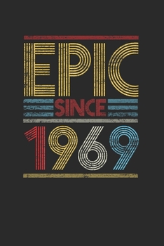 Epic Since 1969: Dotted Bullet Notebook (6" x 9" - 120 pages) ~ Birthday Themed Notebook for Daily Journal, Diary, and Gift