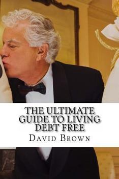 Paperback The Ultimate Guide to Living Debt Free Book