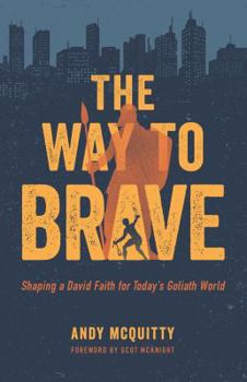 Paperback The Way to Brave: Shaping a David Faith for Today's Goliath World Book