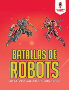 Paperback Batallas De Robots: Libro Para Colorear Para Nerds [Spanish] Book