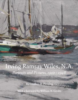 Hardcover Irving Ramsay Wiles, N.A.: Portraits and Pictures, 1899-1948 Book