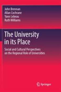 Paperback The University in Its Place: Social and Cultural Perspectives on the Regional Role of Universities Book