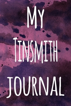 Paperback My Tinsmith Journal: The perfect gift for the artist in your life - 119 page lined journal! Book