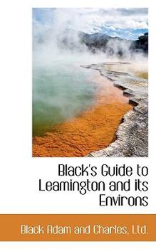 Paperback Black's Guide to Leamington and Its Environs Book