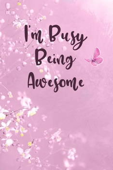 I'm Busy Being Awesome: Weekly Planner, Undated 24 Month 6x9 Pocket Academic Organizer & Notebook with Pink Butterfly Design