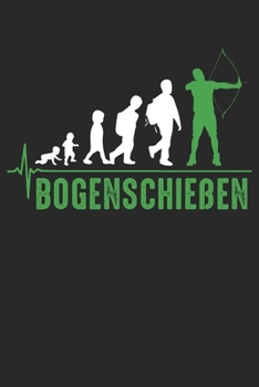 Bogenschießen Evolution: Notizbuch/Tagebuch/Organizer/120 Linierte Seiten/ 6x9 Zoll (German Edition)