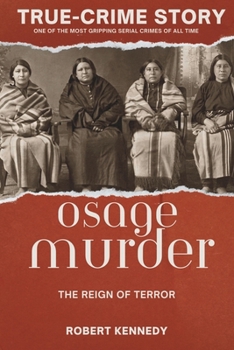Paperback True-Crime Story: The Osage Murders and the Reign of Terror Book