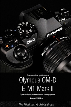 Paperback The Complete Guide to the Olympus O-MD E-M1 II (B&W Edition) Book