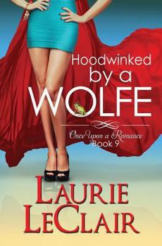 Hoodwinked By A Wolfe - Book #9 of the Once Upon a Romance