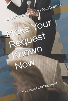 Paperback Make Your Request Known Now: Then Expect It to Be Granted Book