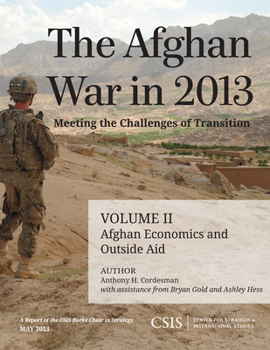 Paperback The Afghan War in 2013: Meeting the Challenges of Transition: Afghan Economics and Outside Aid Book