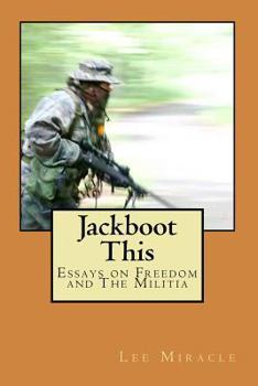 Paperback Jackboot This: Essays on Freedom and The Militia Book