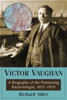 Paperback Victor Vaughan: A Biography of the Pioneering Bacteriologist, 1851-1929 Book