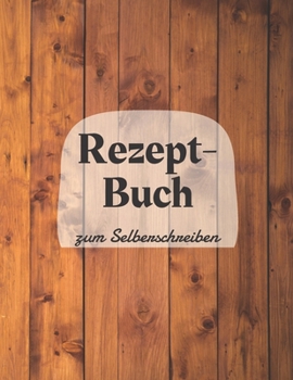 Paperback REZEPTBUCH zum Selberschreiben: Blanko Kochbuch f?r 125 Gerichte zum Selberschreiben & Eintragen mit Register, Bewertungssystem [German] Book