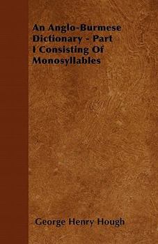 Paperback An Anglo-Burmese Dictionary - Part I Consisting Of Monosyllables Book