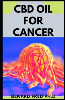 Paperback CBD Oil for Cancer: guide and important things you need to know about cancer and cbd oil Book