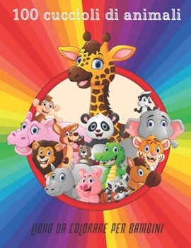 Paperback 100 cuccioli di animali - Libro Da Colorare Per Bambini [Italian] Book