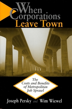 Paperback When Corporations Leave Town: The Cost and Benefits of Metropolitan Job Sprawl Book