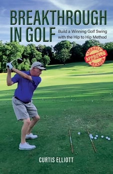 Paperback Breakthrough in Golf: Building a Winning Golf Swing with the Hip to Hip Method Book