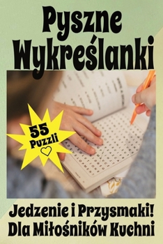 Paperback Pyszne Wykre&#347;lanki: Wci&#261;gaj&#261;ca zabawa na ka&#380;d&#261; por&#281; - cwicz umysl i poznaj &#347;wiat smakowitych slów! Book