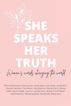 She Speaks Her Truth: Women's words changing the world