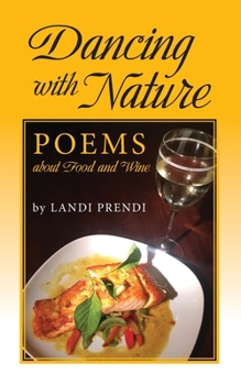 Paperback Dancing with Nature: Poems about Food and Wine Book