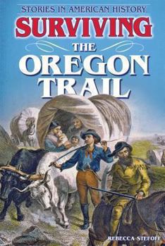 Surviving the Oregon Trail - Book  of the Stories in American History