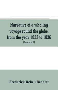 Paperback Narrative of a whaling voyage round the globe, from the year 1833 to 1836. Comprising sketches of Polynesia, California, the Indian Archipelago, etc. Book