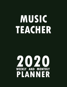 Music Teacher 2020 Weekly and Monthly Planner: 2020 Planner Monthly Weekly inspirational quotes To do list to Jot Down Work Personal Office Stuffs Keep Tracking Things Motivations Notebook