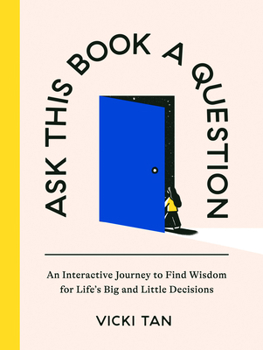 Hardcover Ask This Book a Question: An Interactive Journey to Find Wisdom for Life's Big and Little Decisions Book
