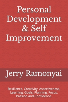 Paperback Personal Development & Self Improvement: Resilience, Creativity, Assertiveness, Learning, Goals, Planning, Focus, Passion and Confidence. Book