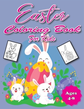 Easter Coloring Book for Kids Ages 4-8: Bunnies, Easter Eggs, Rainbows and More! Coloring, Activities and Guessing Games for Children