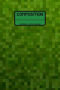 Composition: Wide Ruled Writing Notebook For Boys and Girls, Green Pixelgame Pattern Blank Lined Notebook (6"x9" 120 pages)