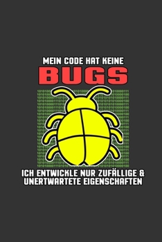 Mein Code hat keine Bugs: A5 Notizbuch | Notebook | Notizheft | Punktraster | Source Code, Bugs, Programmieren, Programmierer, CSS HTML | Dotgrid - ... 120 Seiten ca. Din A5 (6x9") (German Edition)