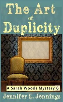 Paperback The Art of Duplicity (Sarah Woods Mystery #6) Book