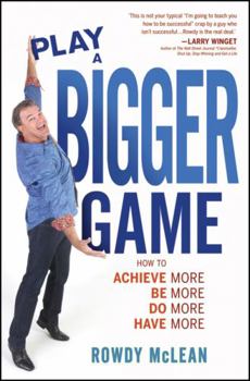 Paperback Play a Bigger Game!: Achieve More! Be More! Do More! Have More! Book