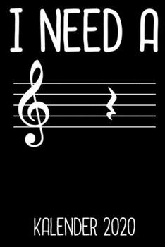 Kalender 2020 I need a: Terminkalender 2020 lustiger Spruch Musiker / Ich brauche ein Pause / 6x9 Zoll 120 Seiten / Jahreskalender Sänger (German Edition)